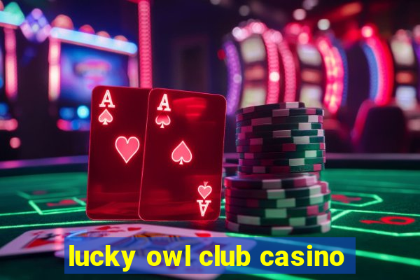 lucky owl club casino